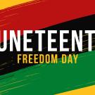Black, red, green and yellow graphic with words Juneteenth Freedom Day